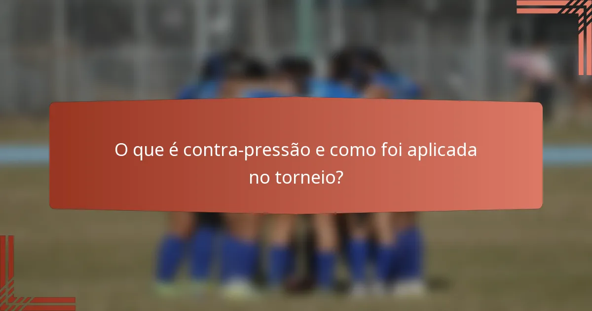 O que é contra-pressão e como foi aplicada no torneio?